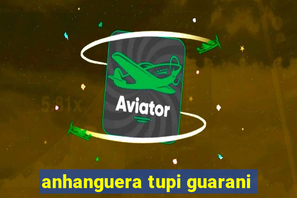 anhanguera tupi guarani